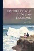Histoire De Rose Et De Jean Duchemin