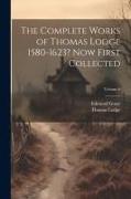 The Complete Works of Thomas Lodge 1580-1623? Now First Collected, Volume 6