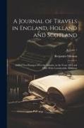 A Journal of Travels in England, Holland and Scotland: And of Two Passages Over the Atlantic, in the Years 1805 and 1806, With Considerable Additions