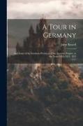 A Tour in Germany: And Some of the Southern Provinces of the Austrian Empire, in the Years 1820, 1821, 1822