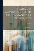 Traité Des Monoyes, De Leurs Circonstances Et Dépendances, Volume 2
