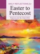 Rejoice and Be Glad: Daily Reflections for Easter to Pentecost 2024