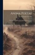 Anima Poetae: From the Unpublished Note-Books of Samuel Taylor Coleridge