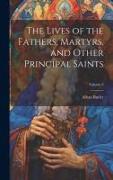 The Lives of the Fathers, Martyrs, and Other Principal Saints, Volume 3