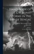 Hand-Book of Cyclonic Storms in the Bay of Bengal: For the Use of Sailors