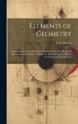 Elements of Geometry: Containing the First Six Books of Euclid, With Two Books On the Geometry of Solids to Which Are Added Elements of Plan