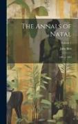 The Annals of Natal: 1495 to 1845, Volume 1