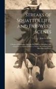 Streaks of Squatter Life, and Far-West Scenes: A Series of Humorous Sketches Descriptive of Incidents and Character in the Wild West. to Which Are Add