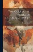 The Collected Works of Dugald Stewart