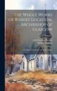 The Whole Works of Robert Leighton, Archbishop of Glasgow: To Which Is Prefixed a Life of the Author, Volume 3