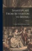 Shakespeare From Betterton to Irving, Volume 1