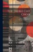 The Treble Clef Choir: A Collection Of Music For Female Voices