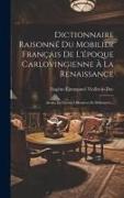 Dictionnaire Raisonné Du Mobilier Français De L'époque Carlovingienne À La Renaissance: Armes De Guerre Offensives Et Défensives