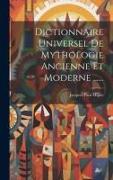 Dictionnaire Universel De Mythologie Ancienne Et Moderne