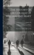 The History Of The College Of William And Mary: From Its Foundation, 1660, To 1874, Volume 258
