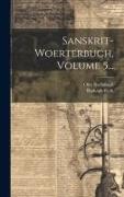 Sanskrit-woerterbuch, Volume 5