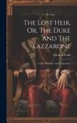 The Lost Heir, Or, The Duke And The Lazzarone: A Tale Of Naples And Its Environs
