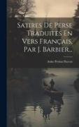 Satires De Perse Traduites En Vers Français, Par J. Barbier