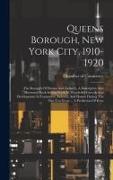 Queens Borough, New York City, 1910-1920: The Borough Of Homes And Industry, A Descriptive And Illustrated Book Setting Forth Its Wonderful Growth And