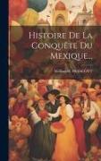 Histoire De La Conquête Du Mexique