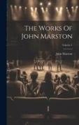 The Works Of John Marston, Volume 1