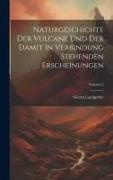 Naturgeschichte Der Vulcane Und Der Damit In Verbindung Stehenden Erscheinungen, Volume 2