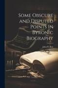 Some Obscure and Disputed Points in Byronic Biography