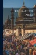 The Case for India: Presidential Address to the Indian National Congress at its Thirty-second Annua