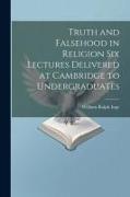 Truth and Falsehood in Religion Six Lectures Delivered at Cambridge to Undergraduates