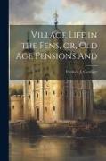 Village Life in the Fens, or, Old age Pensions And