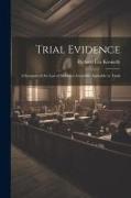 Trial Evidence, a Synopsis of the law of Evidence Generally Aplicable to Trials