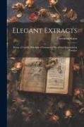 Elegant Extracts: Being a Copious Selection of Instructive Moral and Entertaining Passages