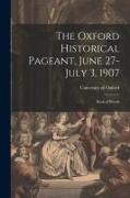 The Oxford Historical Pageant, June 27-July 3, 1907: Book of Words