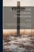 A Plea for the Augsburg Confession: In Answer to the Objections of the Definite Platform, an Address to all Ministers and Laymen of the Evangelical Ch