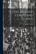 Cities and Sea-coasts and Islands