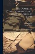 The Complete Correspondence and Works of Charles Lamb, With an Essay on his Life and Genius, Volume 4