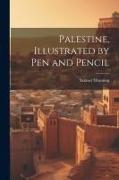 Palestine, Illustrated by pen and Pencil