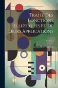 Traite&#769, des fonctions elliptiques et de leurs applications, Volume 1