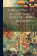 A Monograph of the Cretaceous Lamellibranchia of England: V 1