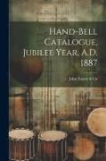 Hand-bell Catalogue, Jubilee Year, A.D. 1887