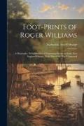 Foot-prints of Roger Williams: A Biography, With Sketches of Important Events in Early New England History, With Which he was Connected