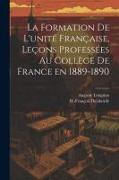 La formation de l'unité française, leçons professées au Collège de France en 1889-1890