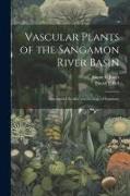 Vascular Plants of the Sangamon River Basin, Annotated Checklist and Ecological Summary
