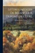 Lettres inédites de Béranger à Dupont de l'Eure: Correspondance intime et politique, 1820-1854