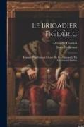 Le brigadier Frédéric, histoire d'un français chassé par les Allemands, par Erckmann-Chatrian