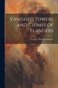 Vanished Towers and Chimes of Flanders