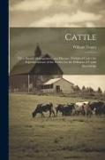 Cattle, Their Breeds, Management, and Diseases. Published Under the Superintendence of the Society for the Diffusion of Useful Knowledge