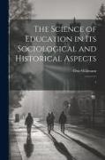 The Science of Education in its Sociological and Historical Aspects: 1
