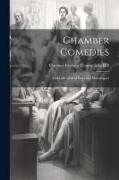 Chamber Comedies, and Collection of Plays and Monologues