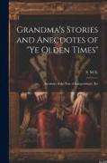 Grandma's Stories and Anecdotes of "Ye Olden Times": Incidents of the War of Independence, Etc